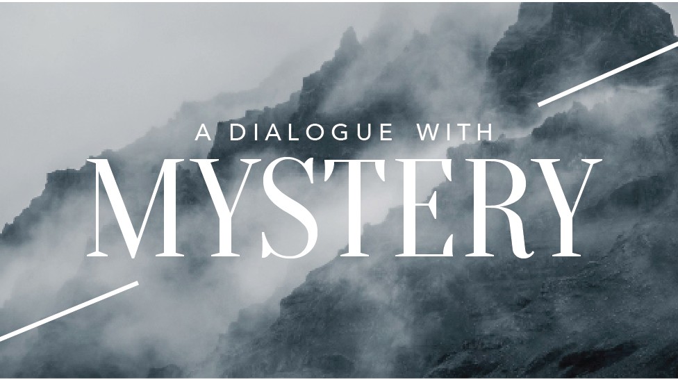 A Dialogue with Mystery