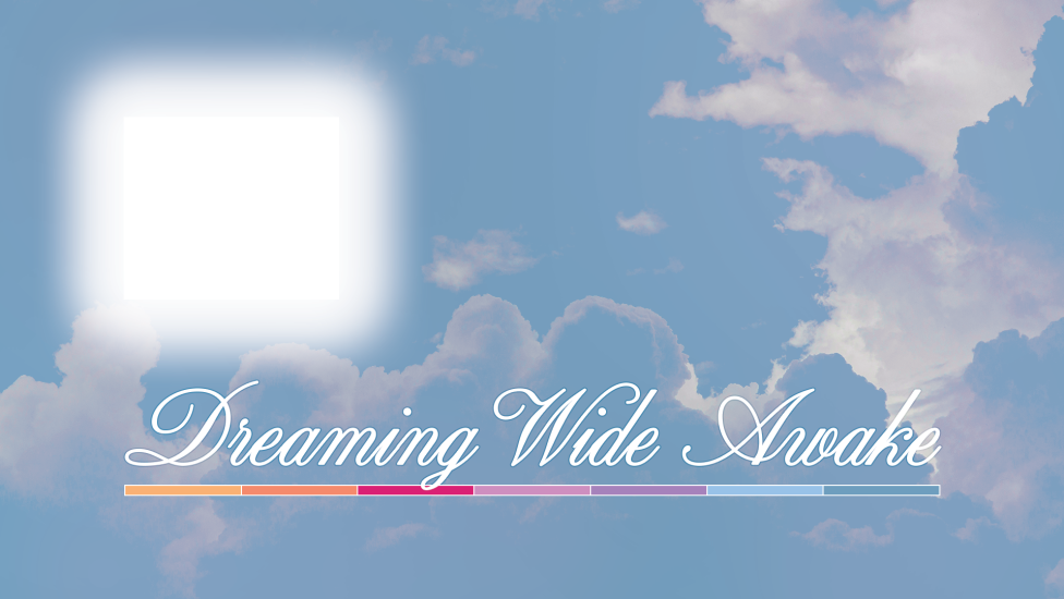 Dreaming Wide Awake